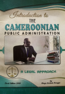 Introduction to the Cameroonian Public Administration by Moye Godwin Bongyu