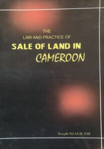 The Law and Practice of Sales of Land in Cameroon by Joseph Nzalie Ebi